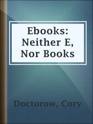 cover image of Ebooks: Neither E, Nor Books